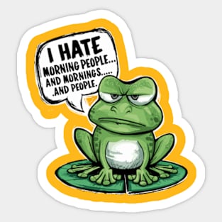 I Hate Morning People And Mornings And People Sticker